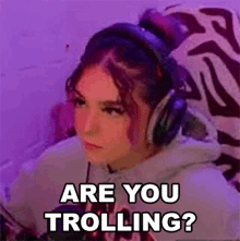 are-you-trolling-ashleybtw.gif