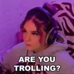 are-you-trolling-ashleybtw.gif