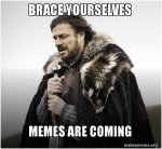 brace-yourselves-memes-5b5b16[1].jpg